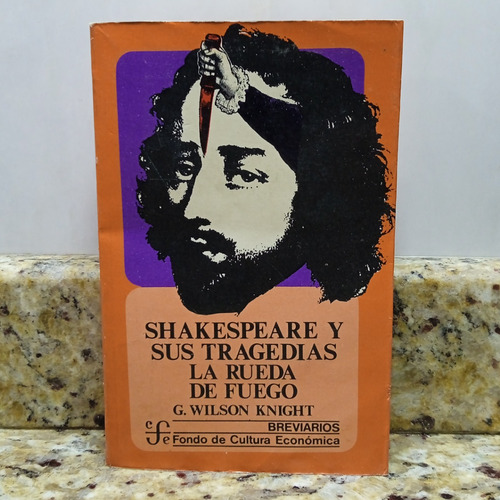 Shakespeare Y Sus Tragedias La Rueda De Fuego - Wilson K.