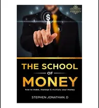 Comprar Libro:  La Escuela Del Dinero: Cómo Ganar, Administrar Y Mul