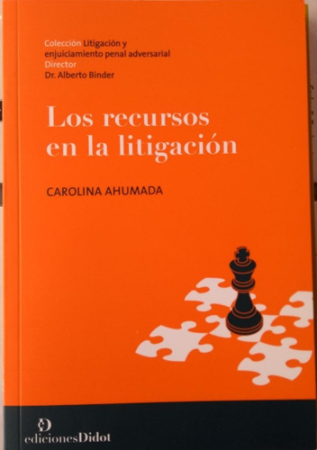 Los Recursos En La Litigación / Carolina Ahumada