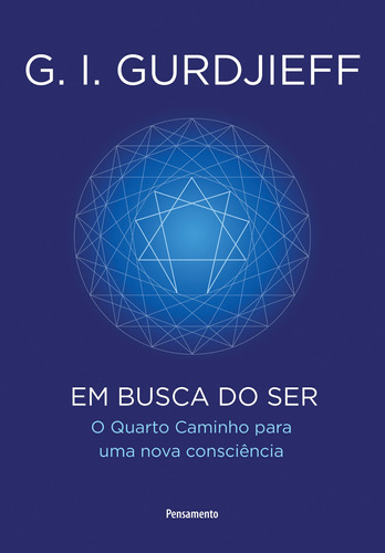 Em busca do ser: O Quarto Caminho Para Uma Nova Consciência, de Gurdjieff, G. I.. Editora Pensamento-Cultrix Ltda., capa mole em português, 2017