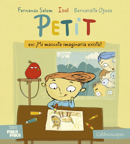 PETIT EN: ¡MI MASCOTA IMAGINARIA EXISTE!, de ISOL – BERNARDITA OJEDA – FERNANDO SALEM. Editorial Calibroscopio, tapa blanda en español, 2023