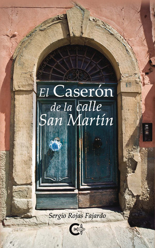 El Caserón De La Calle San Martín, De Rojas Fajardo , Sergio.., Vol. 1.0. Editorial Caligrama, Tapa Blanda, Edición 1.0 En Español, 2020