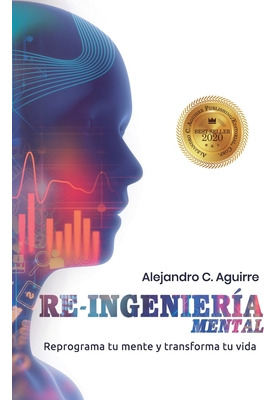 Libro Re-ingenieria Mental: Reprograma Tu Mente Y Transfo...