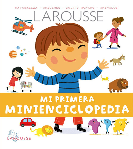 Mi primera Minienciclopedia, de Baussier, Sylvie. Editorial Larousse, tapa dura en español, 2018