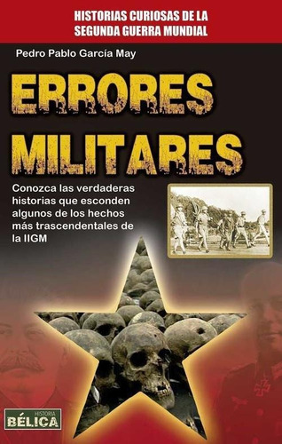 Errores Militares . Historias Curiosas De La Segunda Guerra-