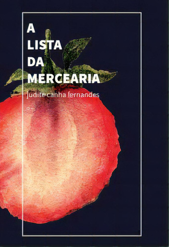 Lista Da Mercearia, A: A Lista Da Mercearia, De Fernandes, Judite Canha. Série Ficção, Vol. Romances. Editora Urutau Editora, Capa Mole, Edição Literatura Nacional Em Português, 20