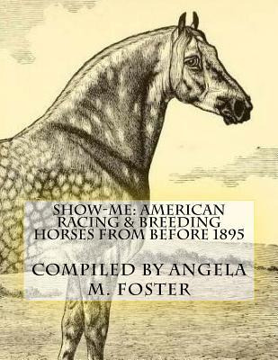 Libro Show-me : American Racing & Breeding Horses From Be...