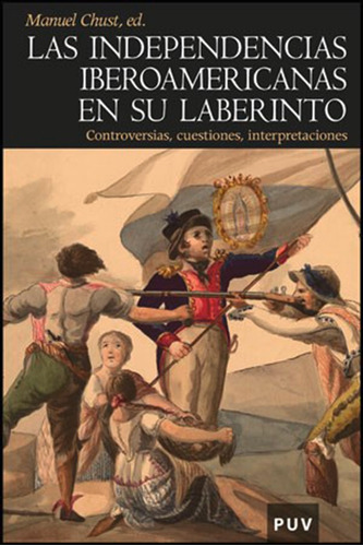 Las independencias iberoamericanas en su laberinto, de es, Vários. Editorial Publicacions de la Universitat de València, tapa blanda en español