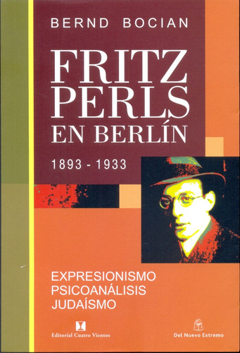 Fritz Perls En Berlin 1893-1933  - Bernd Bocian