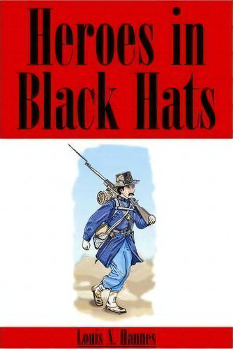 Heroes In Black Hats, De Louis N. Hannes. Editorial Authorhouse, Tapa Blanda En Inglés