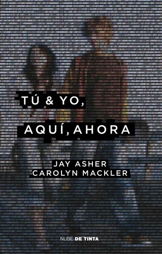 Tú & yo, aquí, ahora, de Asher, Jay. Serie Nube de Tinta Editorial Nube de Tinta, tapa blanda en español, 2018