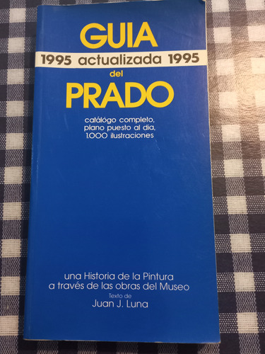 Guía Del Prado - Una Historia De La Pintura  - Juan J. Luna