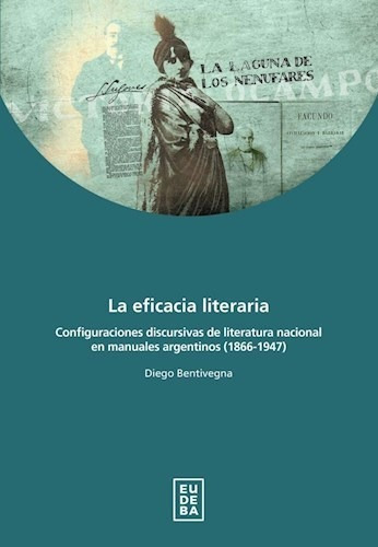 La Eficacia Literaria - Bentivegna, Diego (papel)