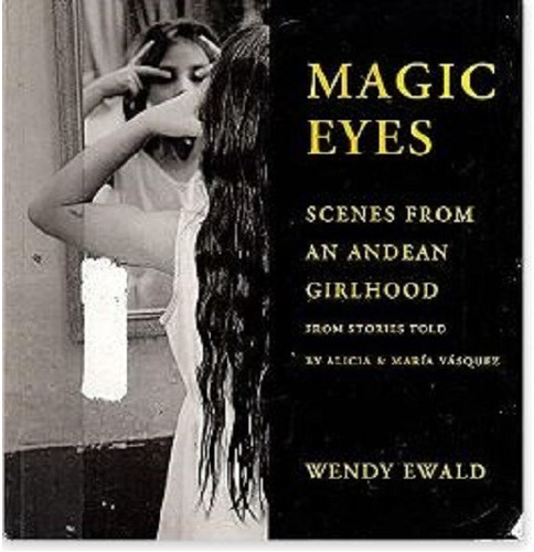 Libro Magic Eyes: Scenes From An Andean Girlhood
