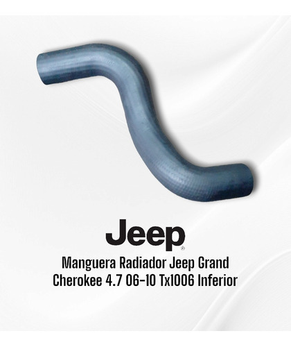 Manguera Rad Jeep Grand Cherokee 4.7 06-10 Tx1006 Inferior 