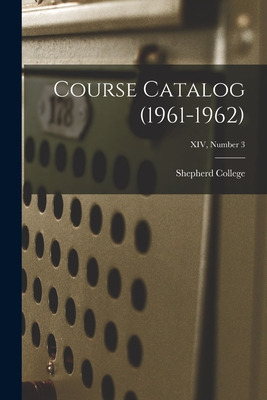 Libro Course Catalog (1961-1962); Xiv, Number 3 - Shepher...