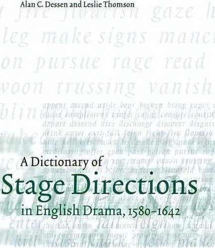 A Dictionary Of Stage Directions In English Drama 1580-1642, De Alan C. Dessen. Editorial Cambridge University Press, Tapa Dura En Inglés