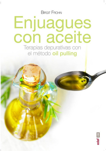 Enjuagues Con Aceites Terapias Depurativas Con El Método Oil Pulling Frohn Editorial Edaf Tapa Blanda En Español
