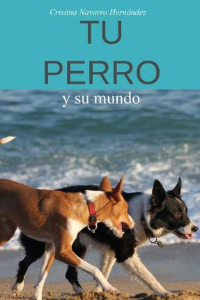 Libro Tu Perro : Y Su Mundo - Cristina Navarro