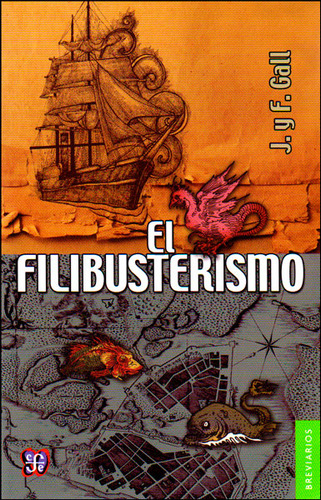 El Filibusterismo / 2 Ed., De Gall, Jacques / Gall, Francois. Editorial Fce (fondo De Cultura Económica), Tapa Blanda En Español, 1