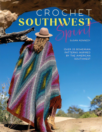 Crochet Southwest Spirit: Over 20 Bohemian Crochet Patterns Inspired By The American Southwest, De Kennedy, Susan. Editorial David & Charles, Tapa Blanda En Inglés