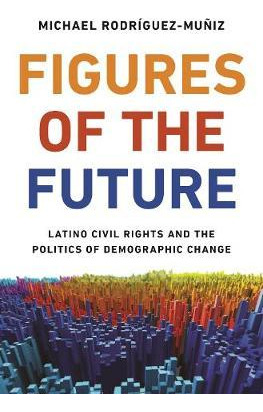 Libro Figures Of The Future : Latino Civil Rights And The...