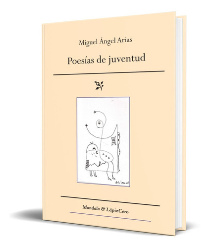 Poemas De Juventud, De Miguel Angel Arias. Editorial Lapizcero Ediciones, Tapa Blanda En Español, 2009