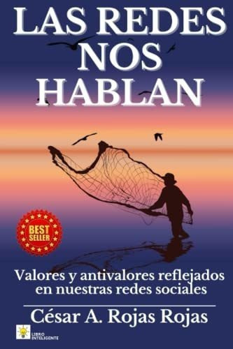 Las Redes Nos Hablan Valores Y Antivalores..., De Rojas Rojas, César A.. Editorial Independently Published En Español