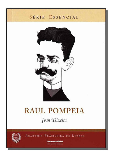 Raul Pompeia - Serie Essencial, De Teixeira, Ivan. Editora Imprensa Oficial Em Português