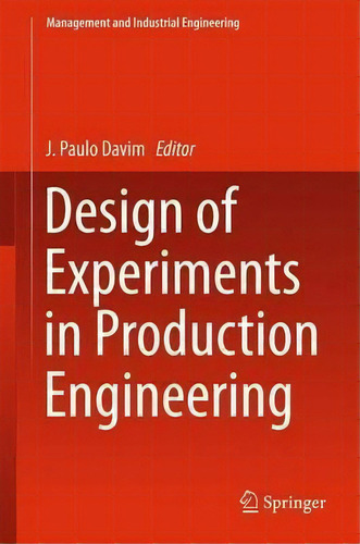 Design Of Experiments In Production Engineering, De J. Paulo Davim. Editorial Springer International Publishing Ag, Tapa Dura En Inglés
