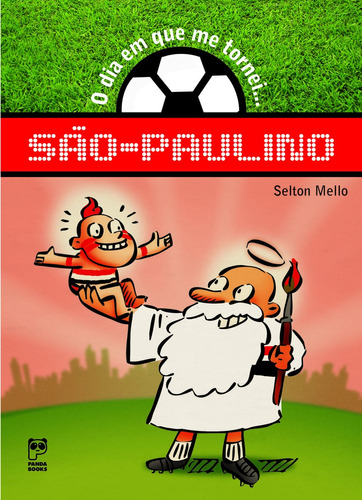 O dia em que me tornei... são paulino, de Mello, Selton. Editora Original Ltda., capa mole em português, 2007