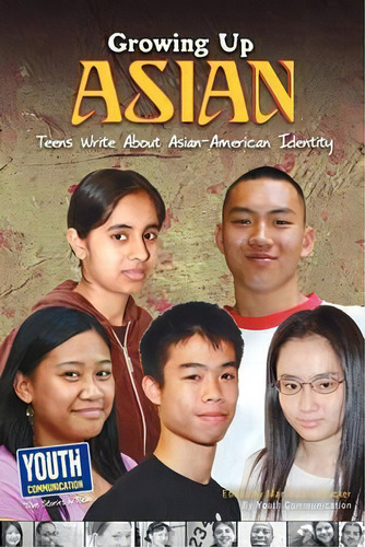 Growing Up Asian : Teens Write About Asian-american Identit, De Youthmunication. Editorial Youthmunication, New York Center En Inglés