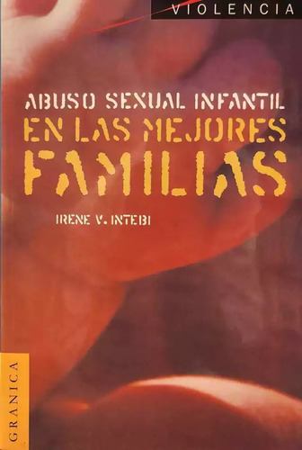 Abuso Sexual Infantil En Las Mejores Familias - Irene Intebi
