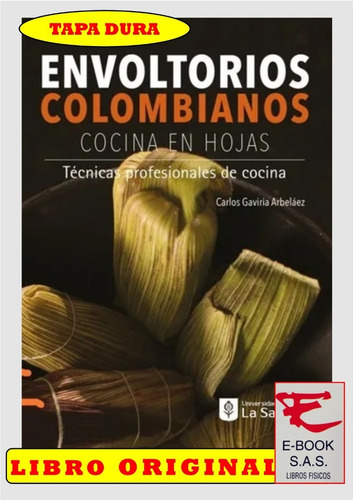 Envoltorios Colombianos: Cocina En Hojas/ Carlos Gaviria