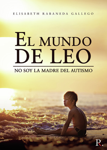 El Mundo De Leo, De Rabaneda Gallego , Elisabeth.., Vol. 1.0. Editorial Punto Rojo Libros S.l., Tapa Blanda, Edición 1.0 En Español, 2032