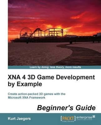 Xna 4 3d Game Development By Example: Beginner's Guide - ...