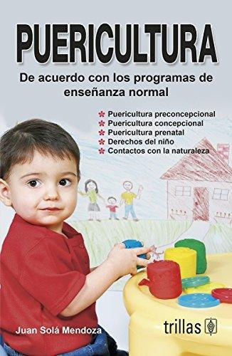 Puericultura: De Acuerdo Con Los Programas De Enseñanza Norm