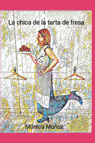 Libro: La Chica De La Tarta De Fresa (spanish Edition)