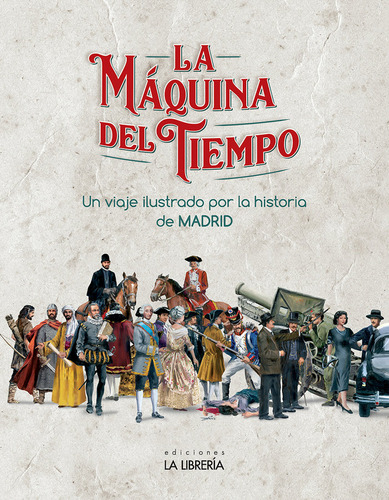 La Maquina Del Tiempo, Un Viaje Ilustrado Por La Historia De