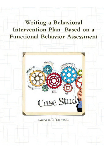Writing A Behavioral Intervention Plan Based On A Functional Behavior Assessment, De Riffel, Laura A.., Vol. 1. Editorial Lulu Pr, Tapa Blanda En Inglés