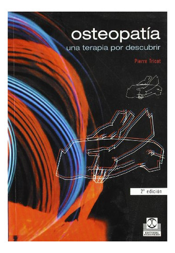 Osteopatía: Una Terapia Por Descubrir, De Pierre Tricot. Editorial Eurolibros, Tapa Blanda, Edición 2003 En Español