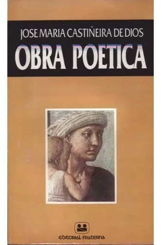 Obra poética, de José María Castiñeira de Dios. Editorial Fraterna, tapa blanda en español, 1985