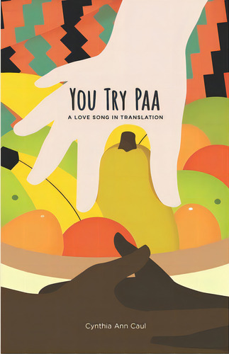 You Try Paa: A Love Song In Translation, De Caul, Cynthia Ann. Editorial Lightning Source Inc, Tapa Blanda En Inglés