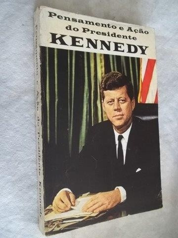 Livro - Pensamento E Ação Do Presidente Kennedy 