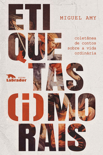 Etiquetas (i)morais, De Miguel Amy. Editora Labrador, Capa Mole Em Português