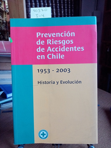 Prevención De Riesgos De Accidentes En Chile 1953  2003 //