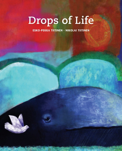 Drops Of Life, De Tiitinen, Esko-pekka. Editorial Cuento De Luz Sl, Tapa Dura En Inglés