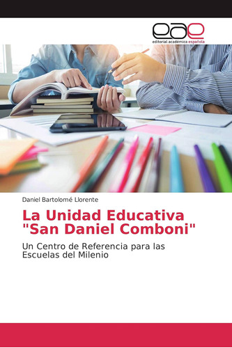 Libro: La Unidad Educativa  San Daniel Comboni : Un Centro D