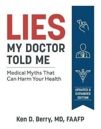 Libro Lies My Doctor Told Me : Medical Myths That Can Har...