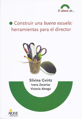 Construir Una Buena Escuela: Herramientas Director Gvirtz